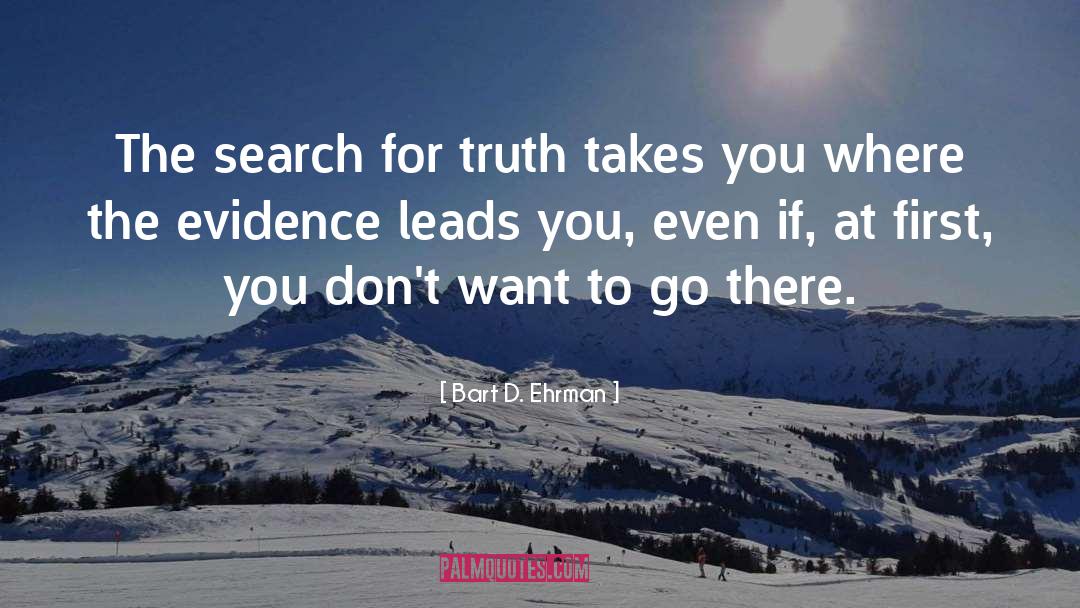 The Search For Truth quotes by Bart D. Ehrman