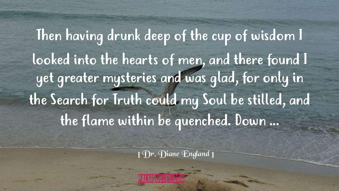 The Search For Truth quotes by Dr. Diane England