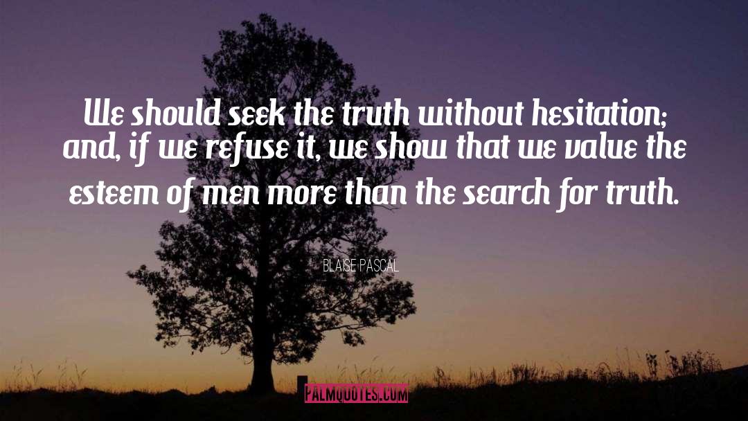 The Search For Truth quotes by Blaise Pascal