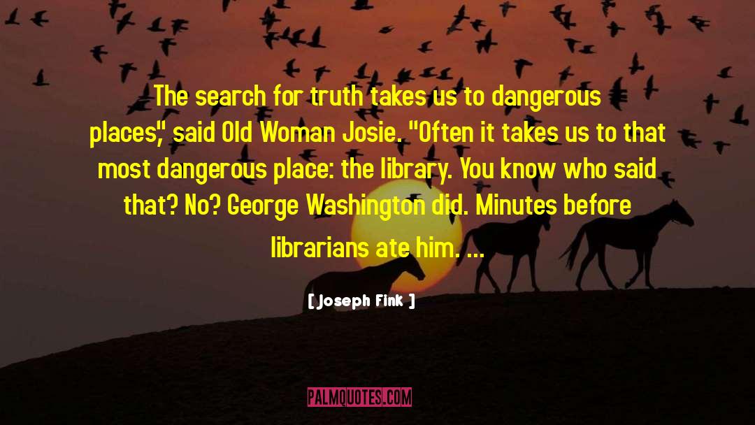 The Search For Truth quotes by Joseph Fink