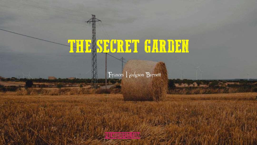 The Secret Garden quotes by Frances Hodgson Burnett