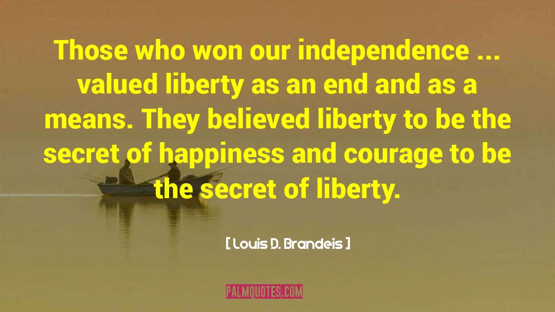 The Secret Of Happiness quotes by Louis D. Brandeis