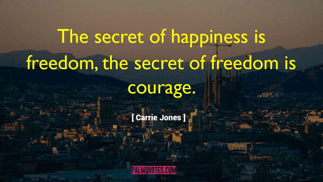 The Secret Of Happiness quotes by Carrie Jones