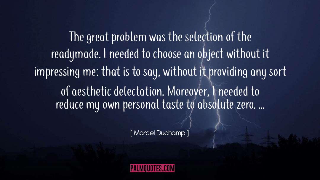 The Selection quotes by Marcel Duchamp