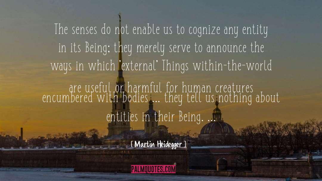 The Senses quotes by Martin Heidegger