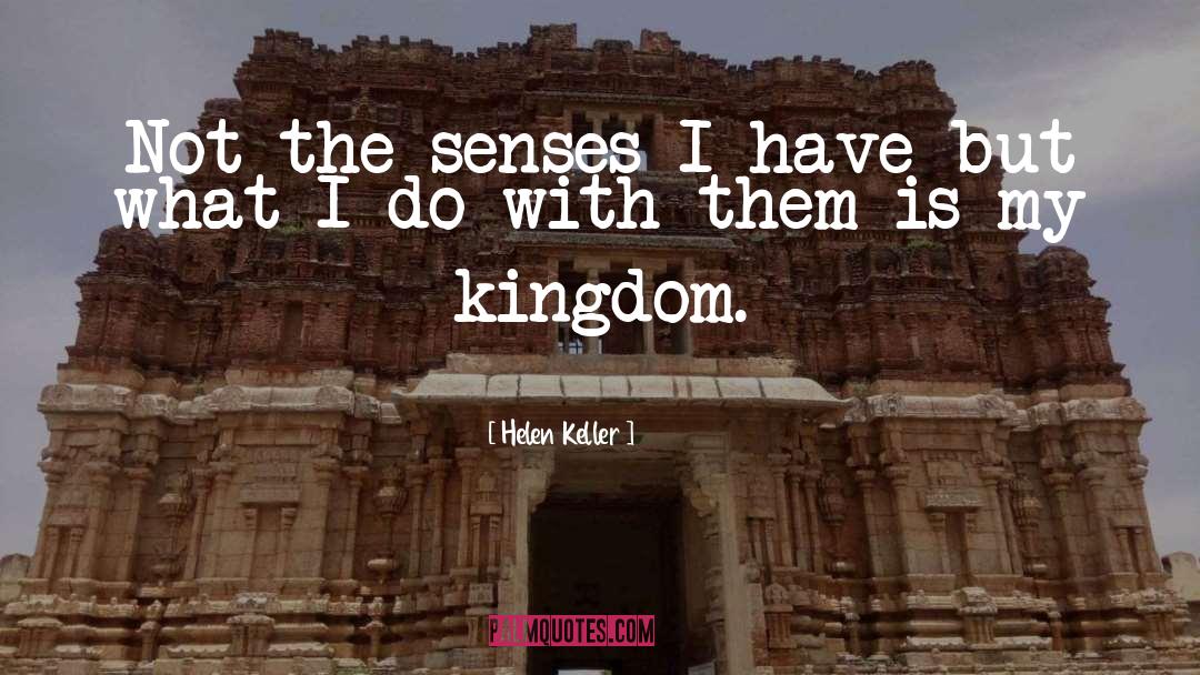 The Senses quotes by Helen Keller