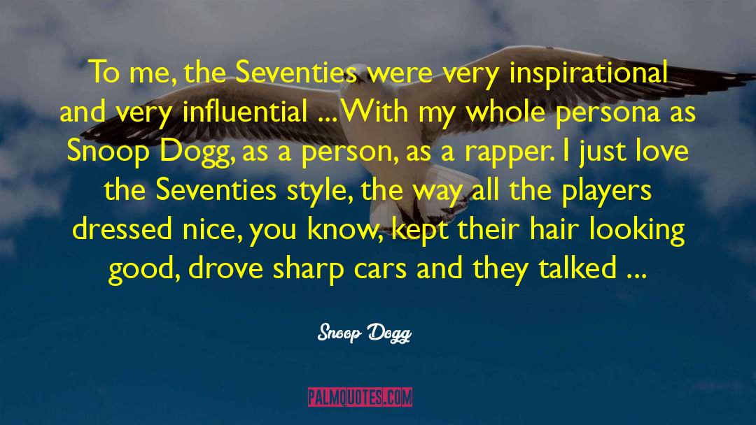 The Seventies quotes by Snoop Dogg