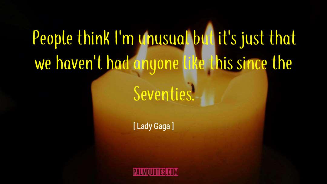 The Seventies quotes by Lady Gaga