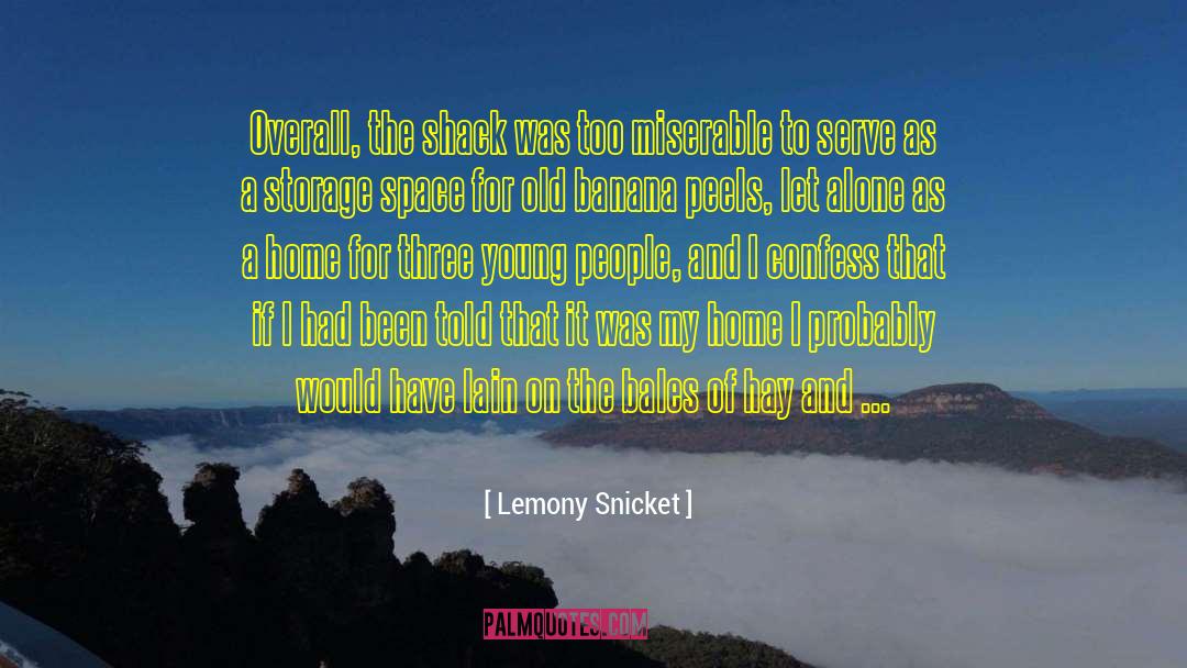 The Shack quotes by Lemony Snicket