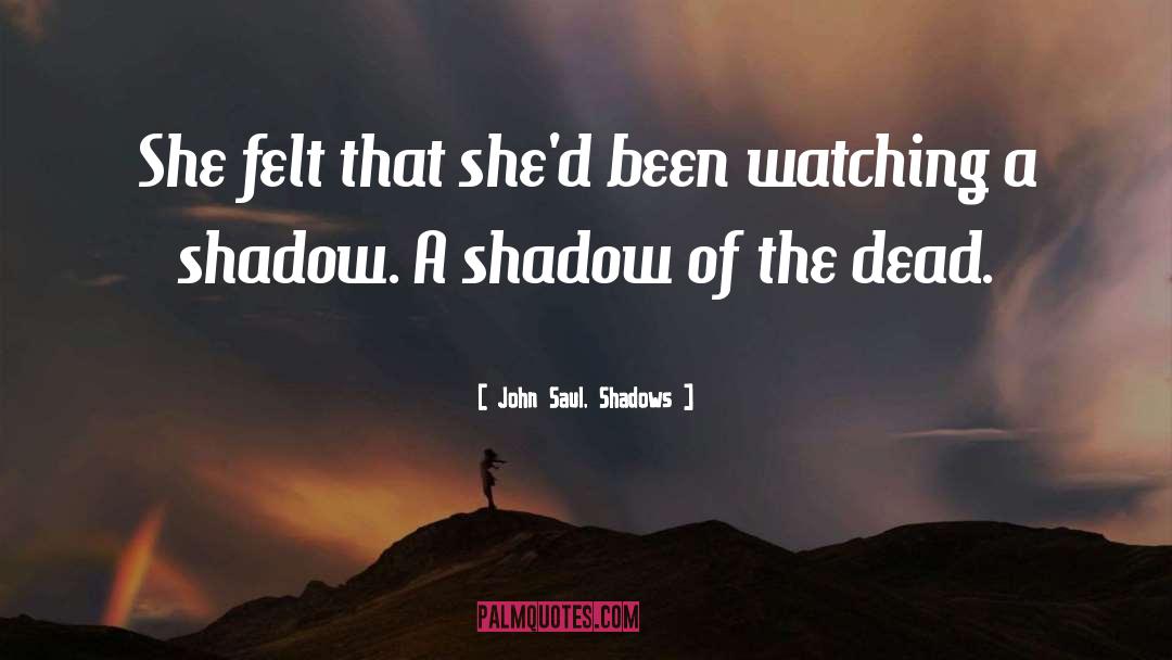 The Shadow Cats quotes by John Saul, Shadows