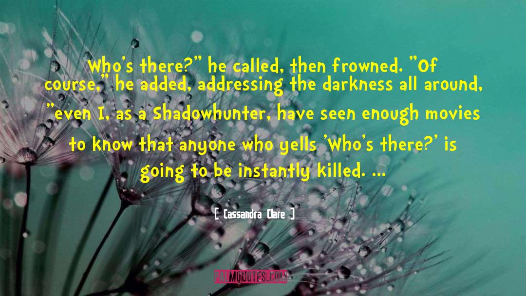 The Shadowhunter Chronicles quotes by Cassandra Clare