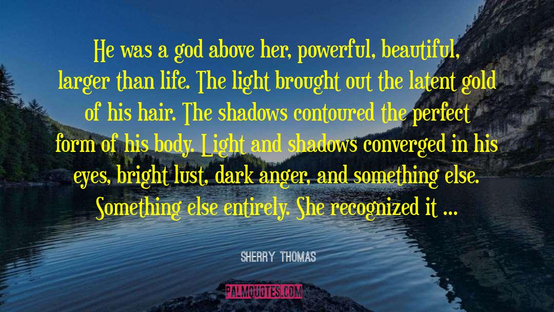 The Shadows Of Gods quotes by Sherry Thomas