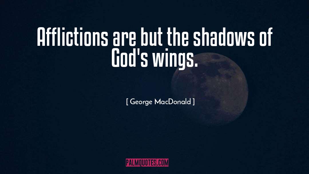 The Shadows Of Gods quotes by George MacDonald