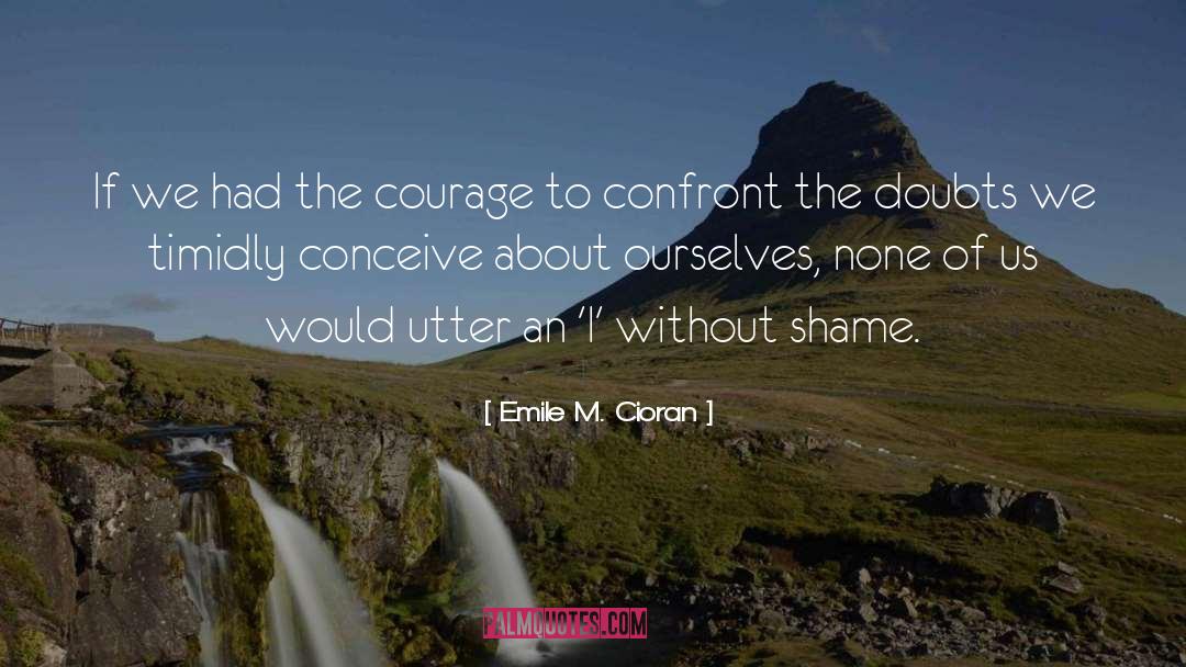 The Shame Of Gold quotes by Emile M. Cioran