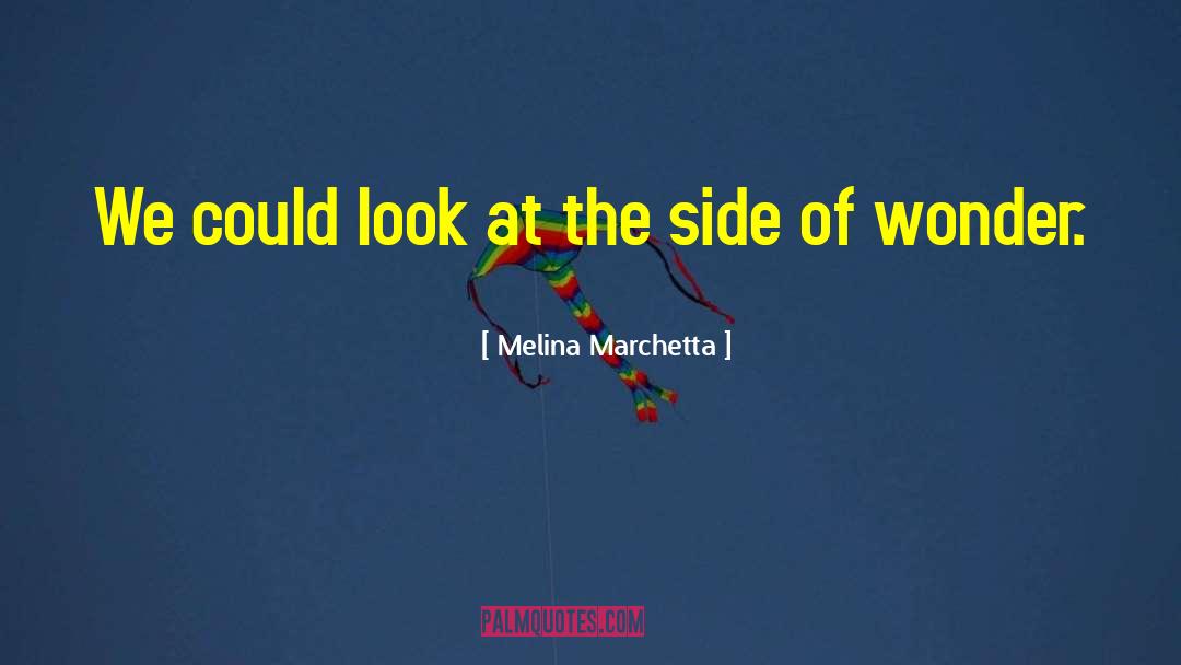 The Side Of Wonder quotes by Melina Marchetta