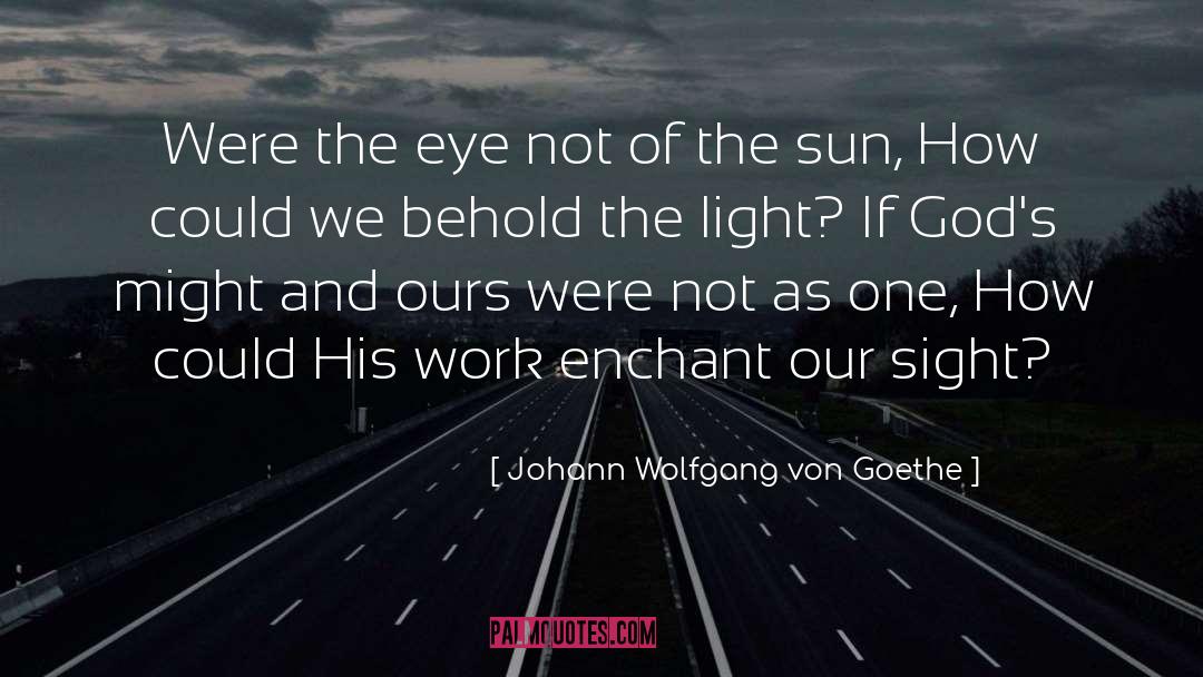 The Sight Larka Kar quotes by Johann Wolfgang Von Goethe