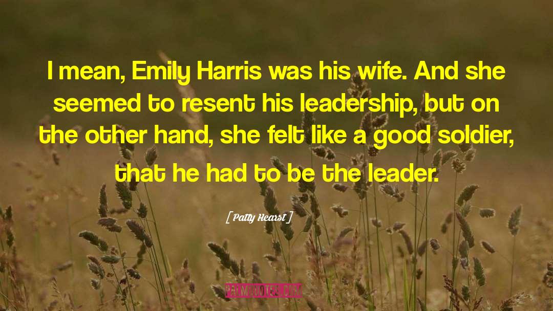 The Sign Of A Good Leader Quote quotes by Patty Hearst