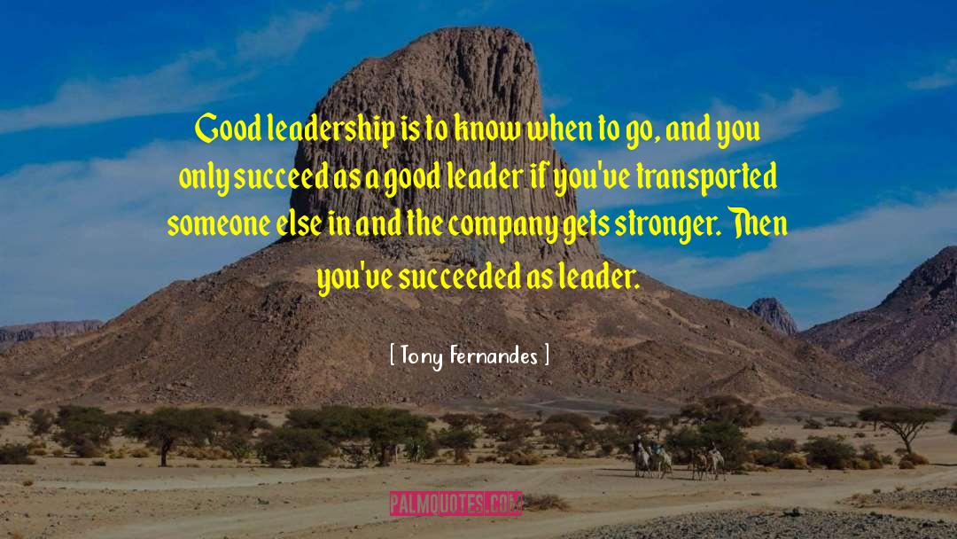 The Sign Of A Good Leader Quote quotes by Tony Fernandes