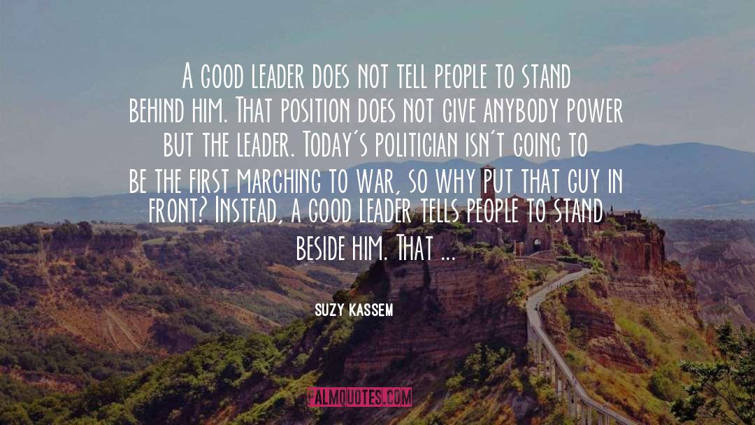 The Sign Of A Good Leader Quote quotes by Suzy Kassem