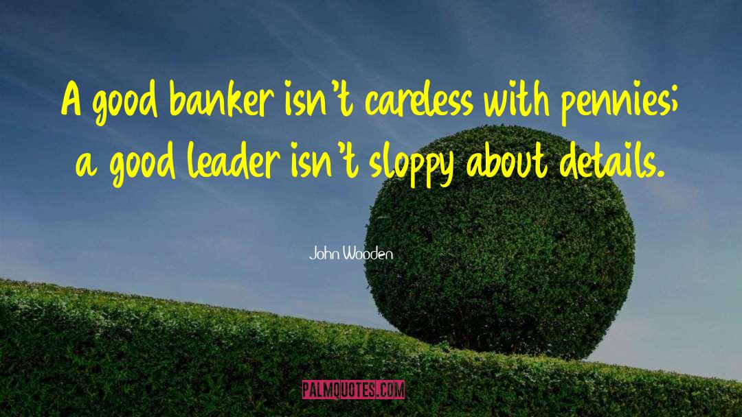 The Sign Of A Good Leader Quote quotes by John Wooden