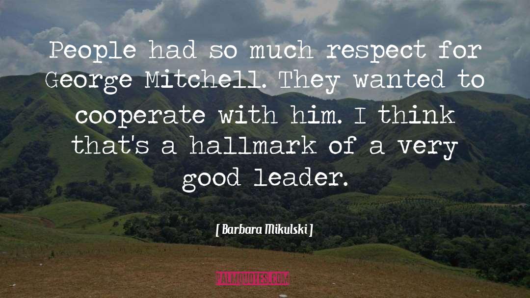 The Sign Of A Good Leader Quote quotes by Barbara Mikulski