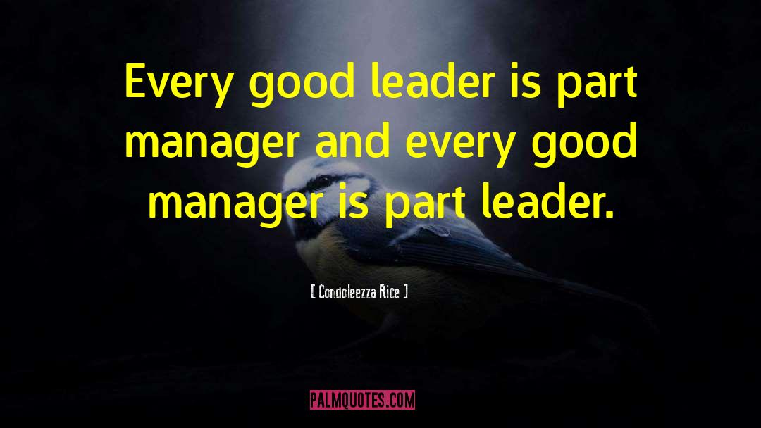 The Sign Of A Good Leader Quote quotes by Condoleezza Rice