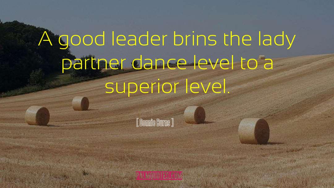 The Sign Of A Good Leader Quote quotes by Donnie Burns