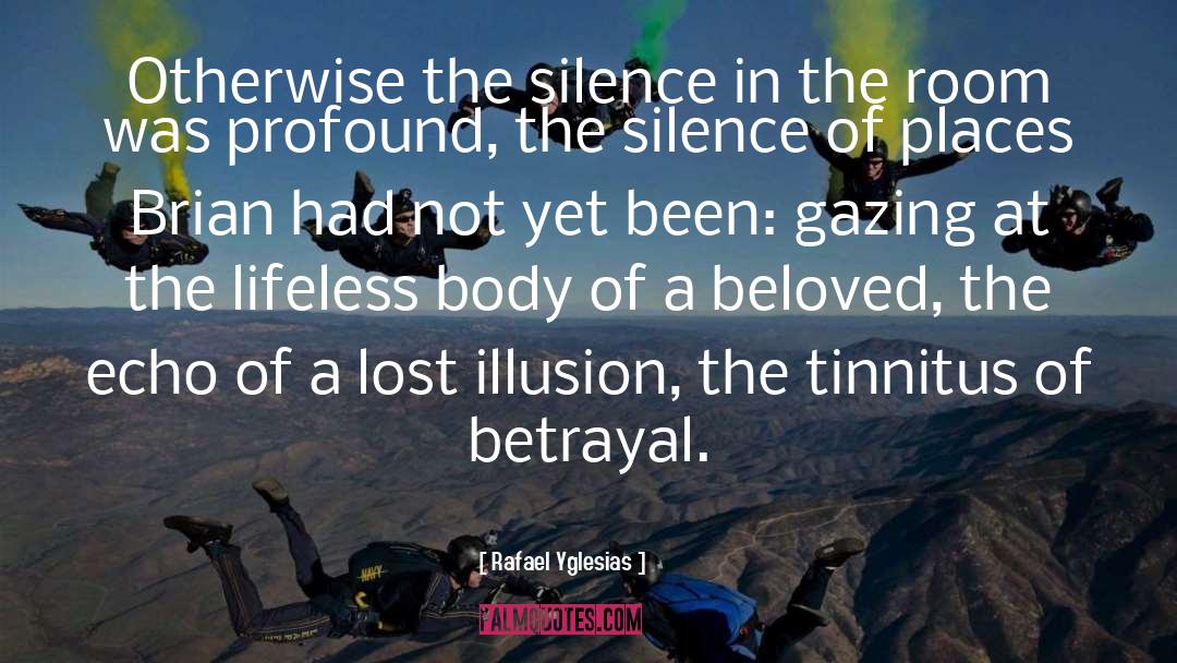 The Silence quotes by Rafael Yglesias