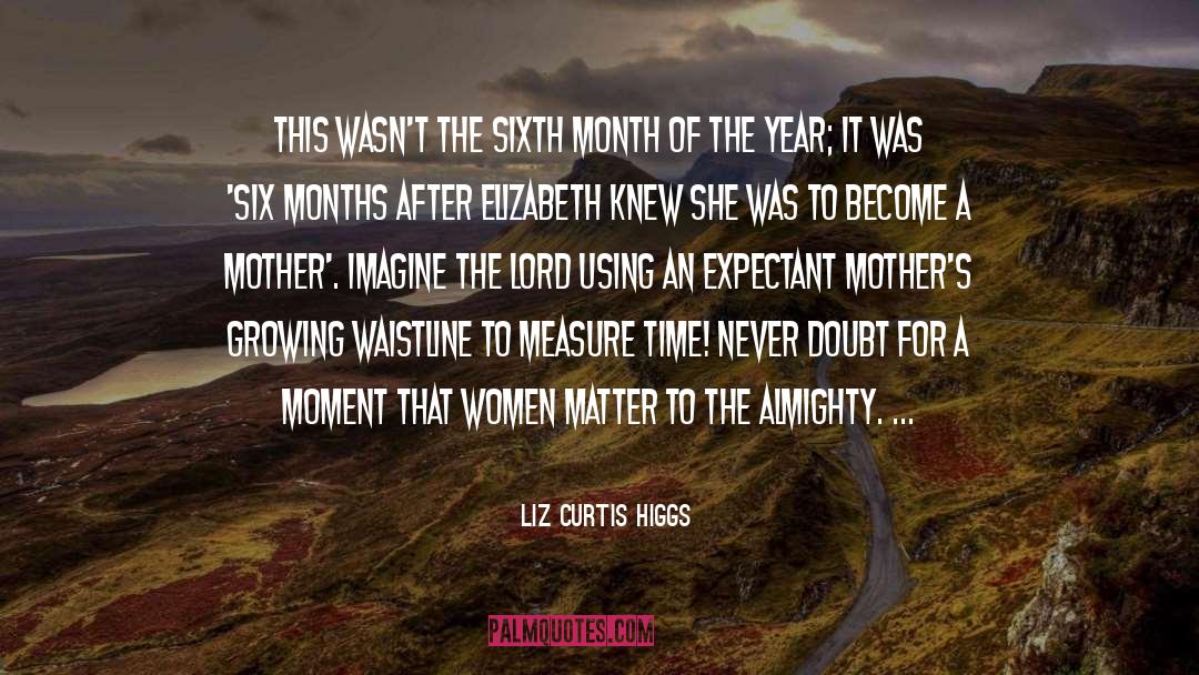 The Sixth quotes by Liz Curtis Higgs