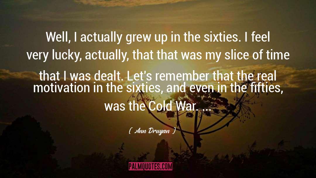 The Sixties quotes by Ann Druyan