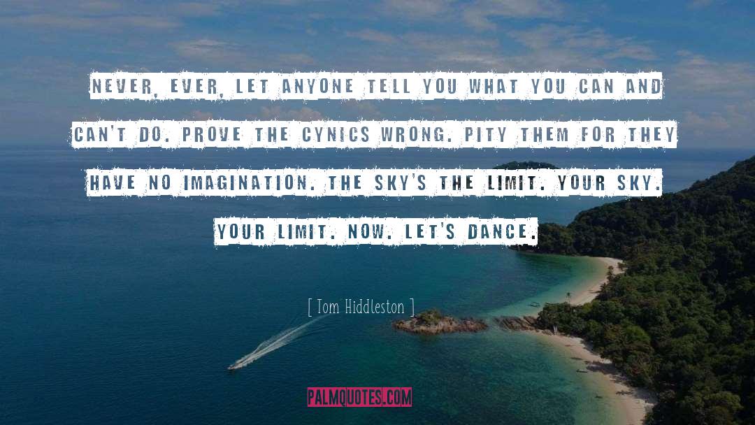 The Sky S The Limit quotes by Tom Hiddleston