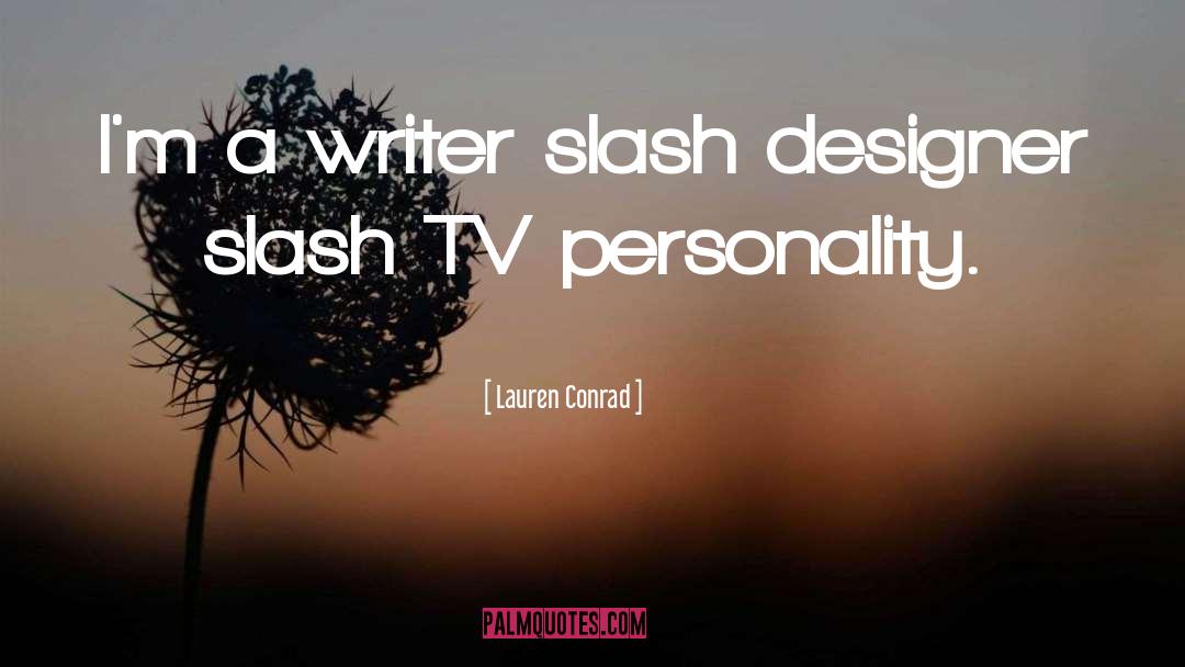 The Slash quotes by Lauren Conrad