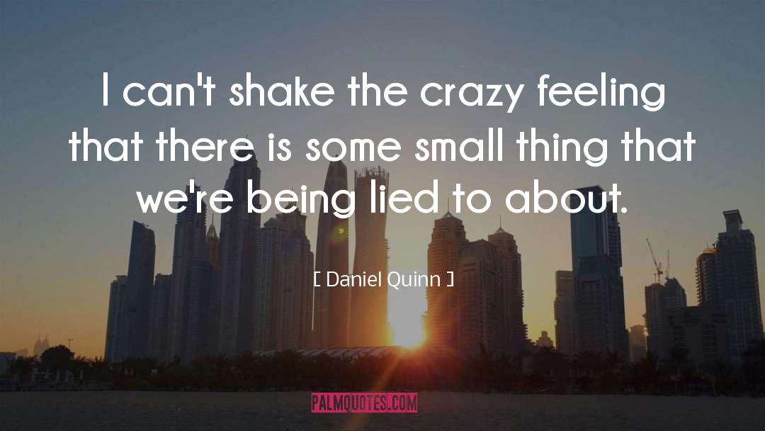 The Small Thing quotes by Daniel Quinn