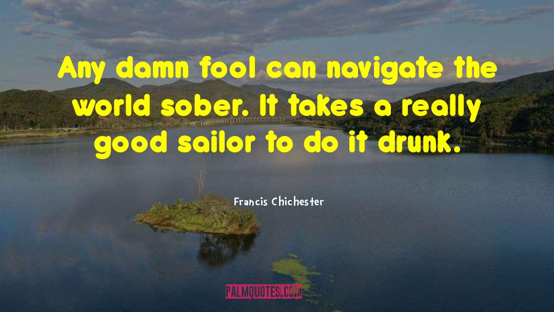 The Sober World Magazine quotes by Francis Chichester