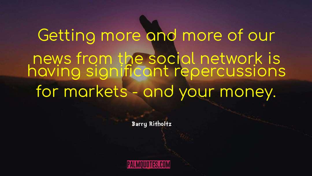 The Social Network quotes by Barry Ritholtz