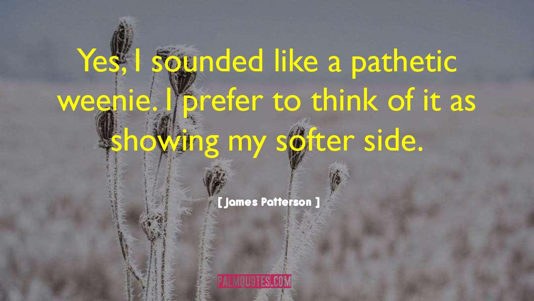 The Softer Side Of Texas quotes by James Patterson