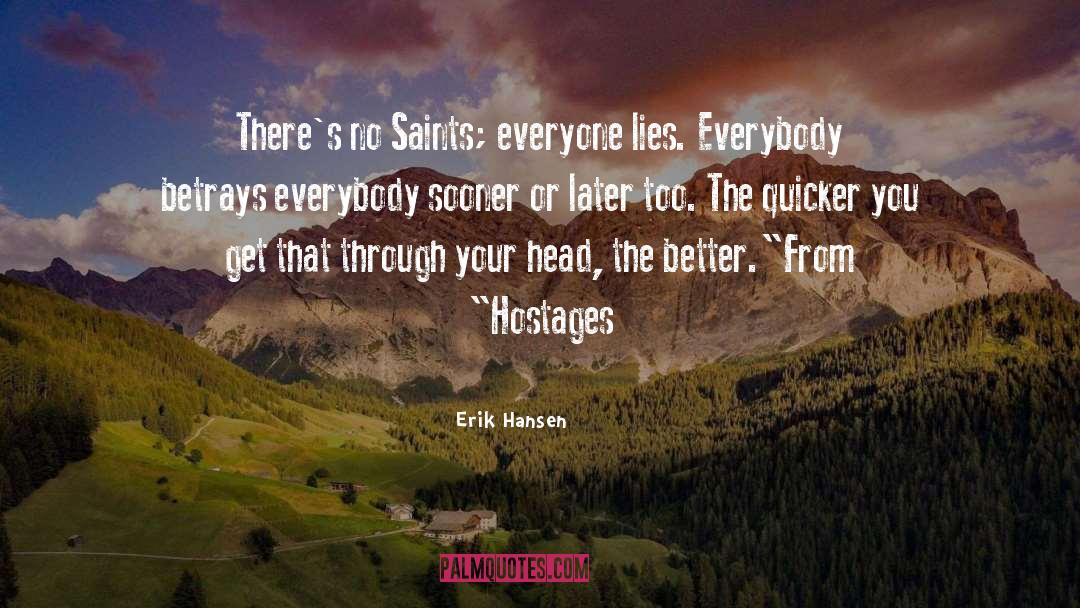 The Sooner The Better quotes by Erik Hansen