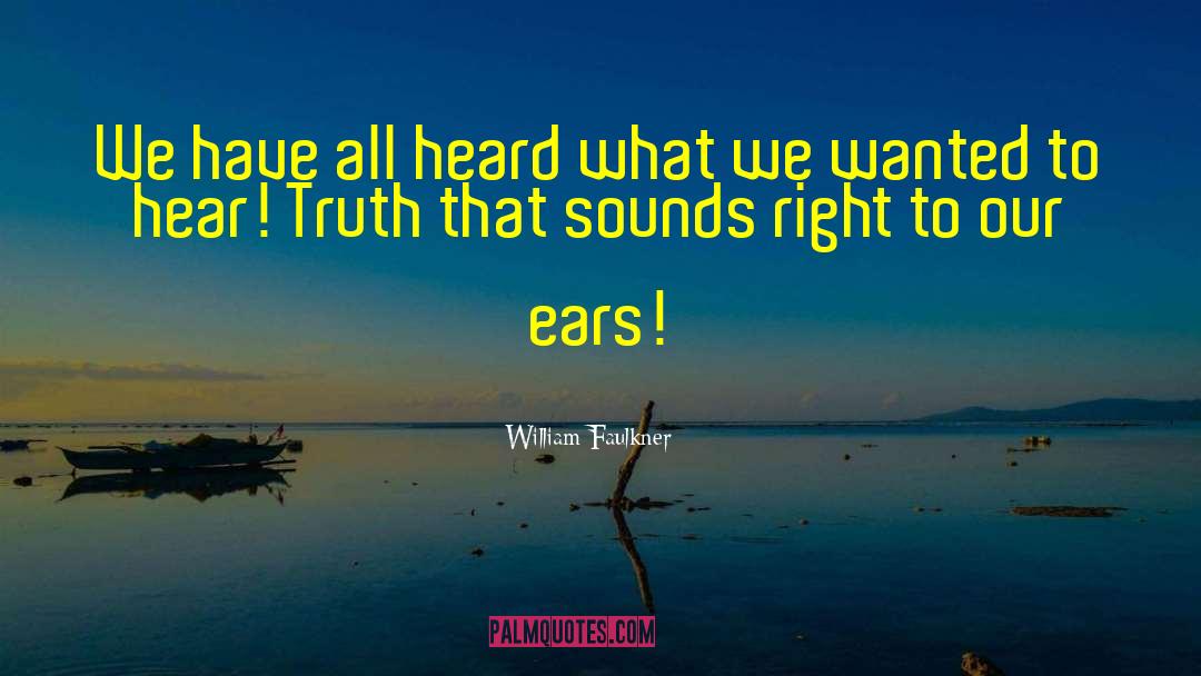 The Sound Of Truth quotes by William Faulkner