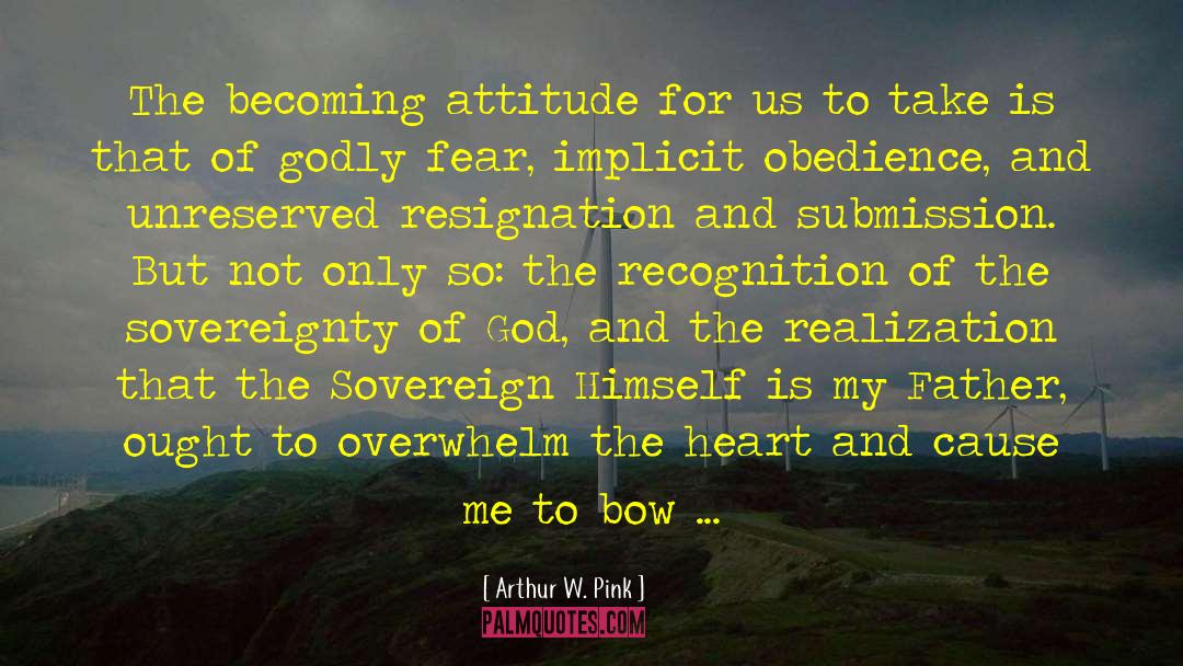 The Sovereignty Of God quotes by Arthur W. Pink