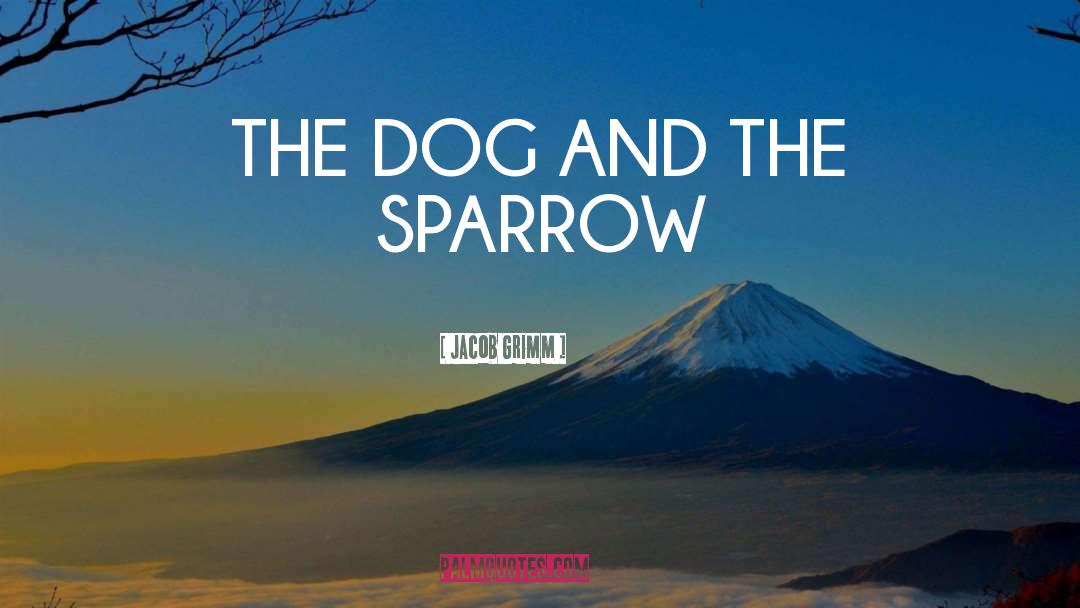 The Sparrow quotes by Jacob Grimm
