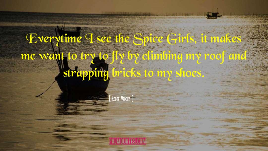 The Spice Girls quotes by Eddie Vedder