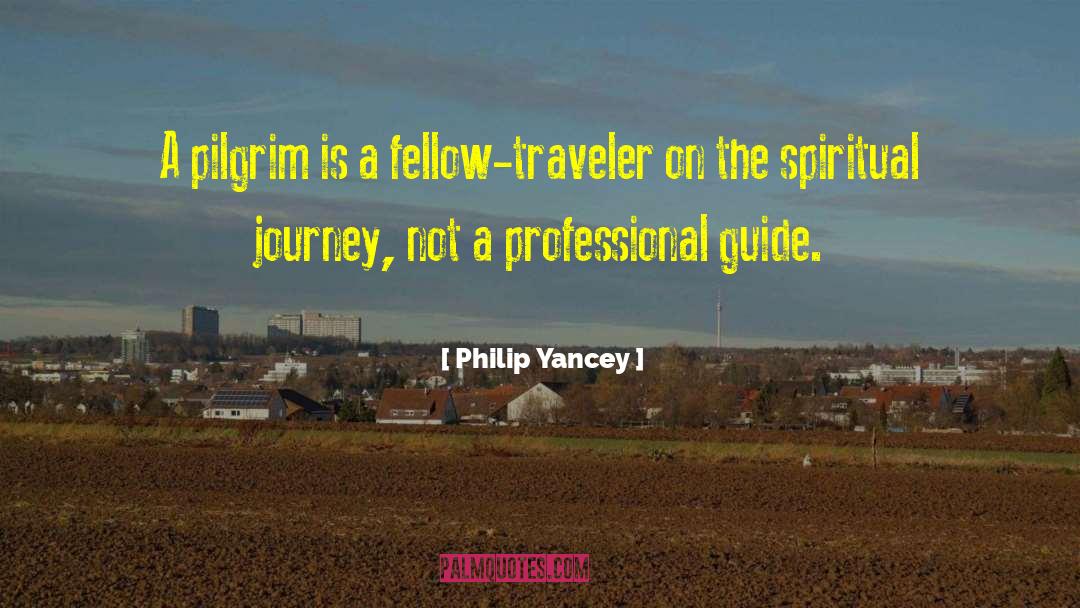 The Spiritual Journey quotes by Philip Yancey