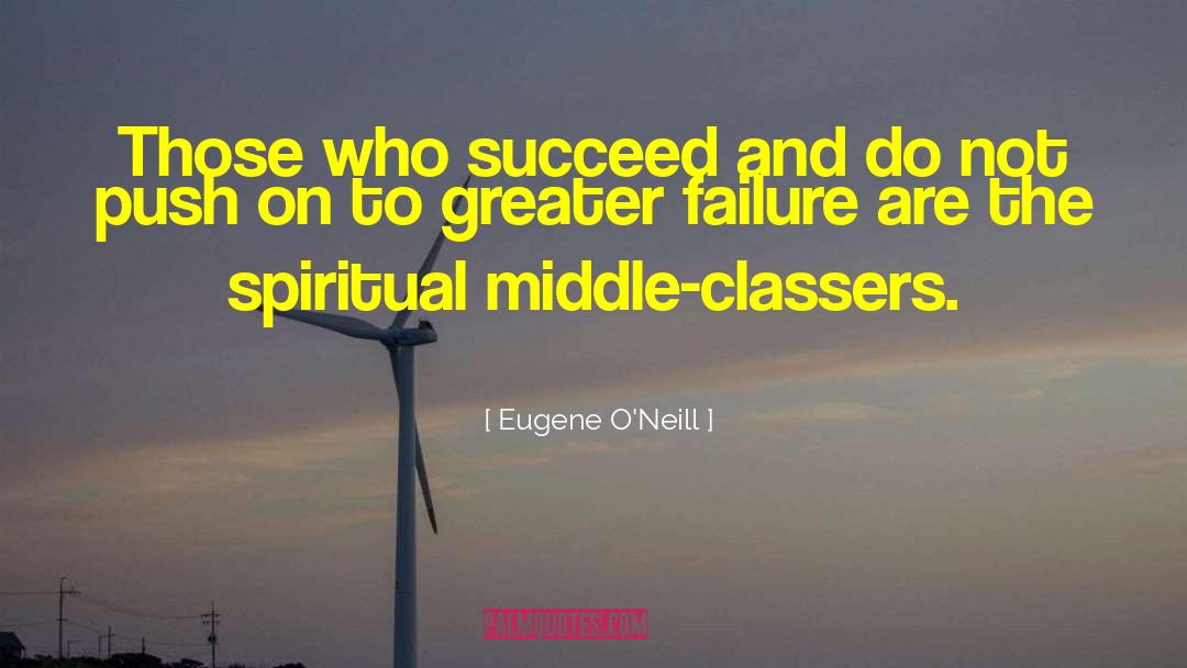 The Spiritual Path quotes by Eugene O'Neill