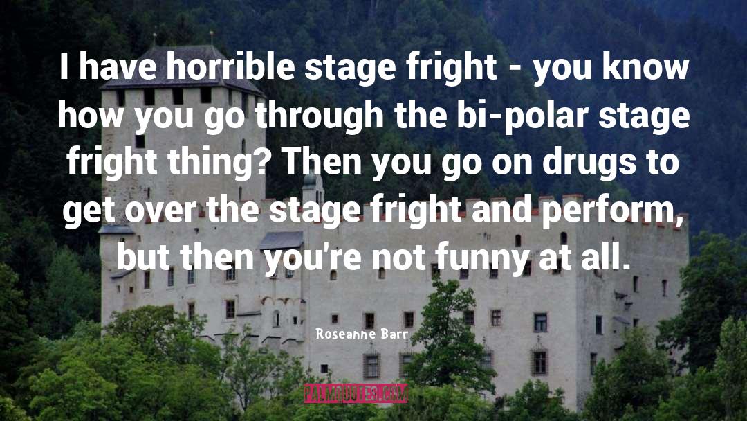 The Stage quotes by Roseanne Barr