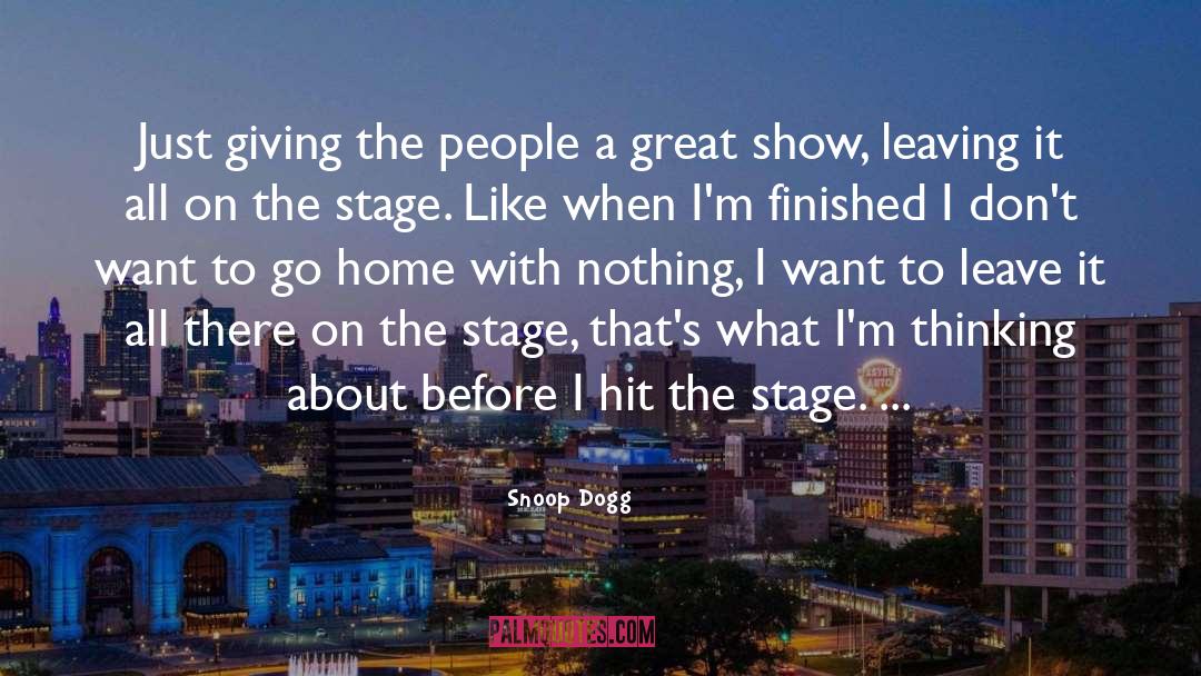 The Stage quotes by Snoop Dogg