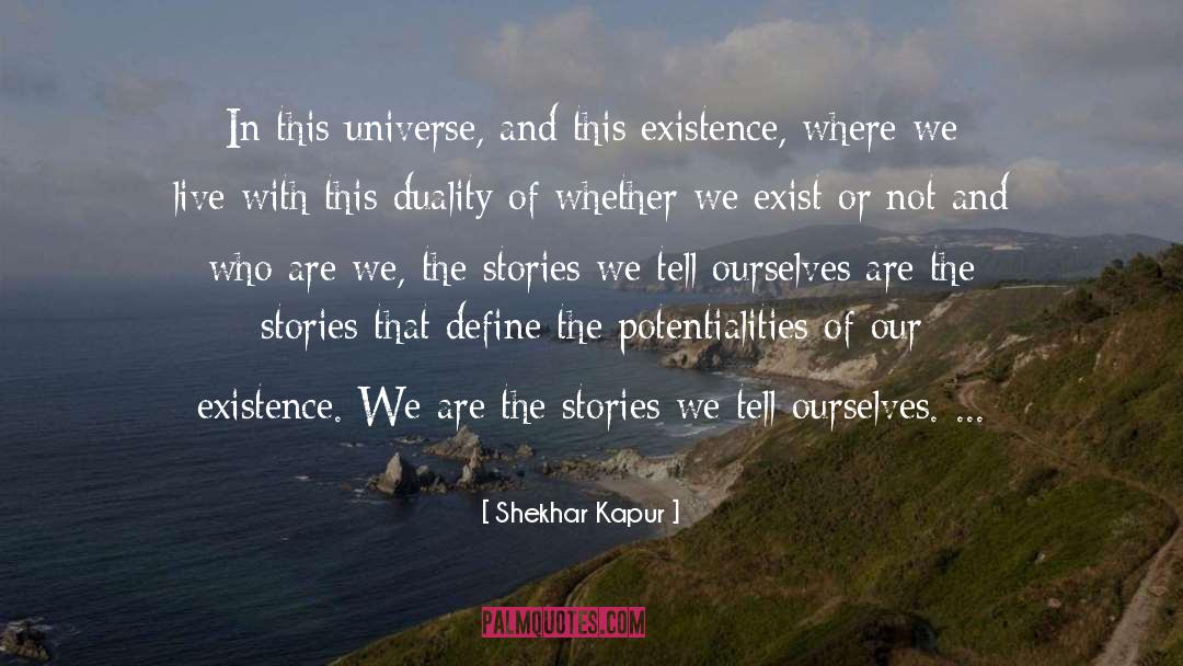 The Stories We Tell quotes by Shekhar Kapur