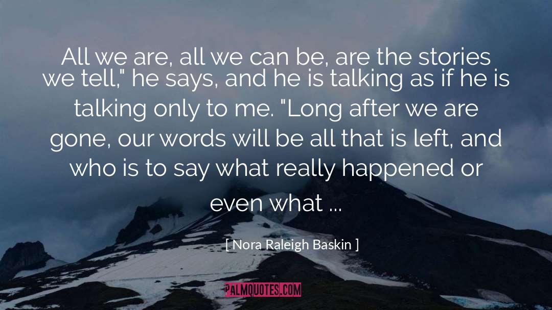 The Stories We Tell quotes by Nora Raleigh Baskin
