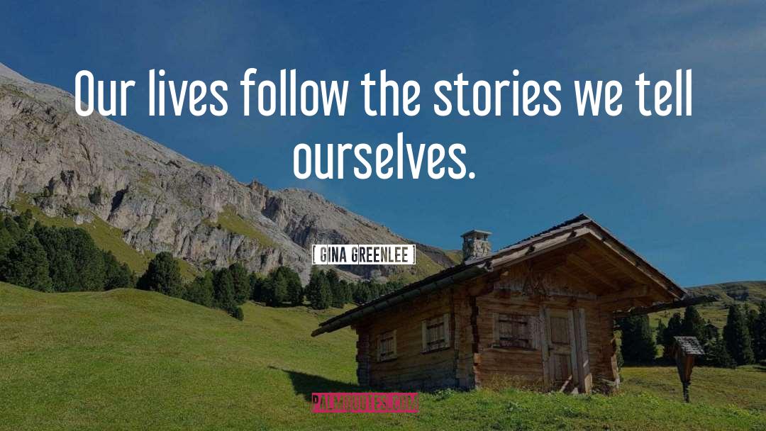The Stories We Tell quotes by Gina Greenlee