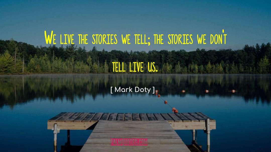 The Stories We Tell quotes by Mark Doty