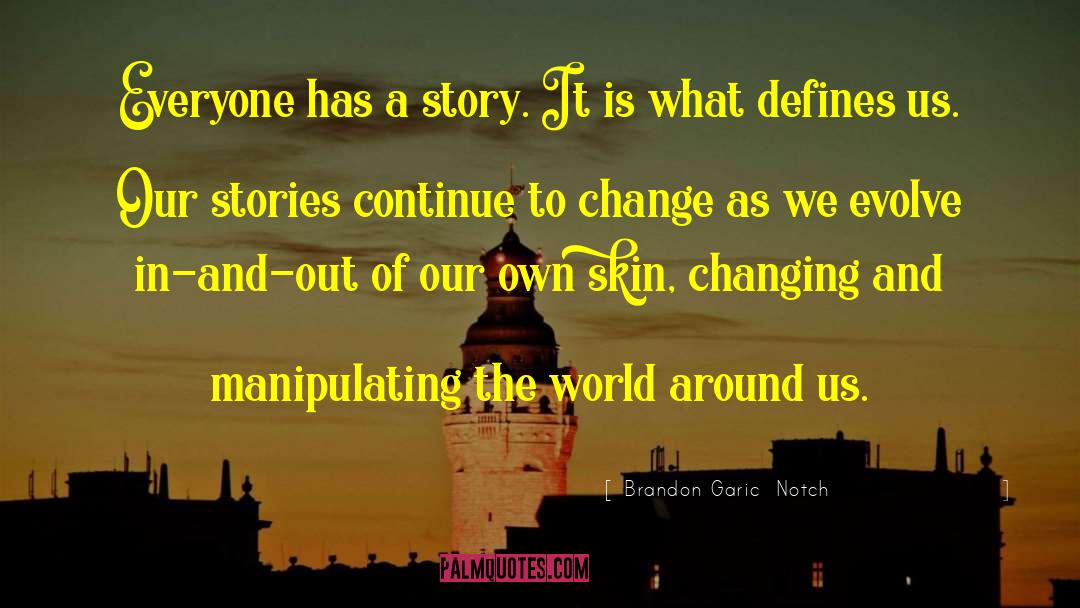 The Stories We Tell quotes by Brandon Garic  Notch